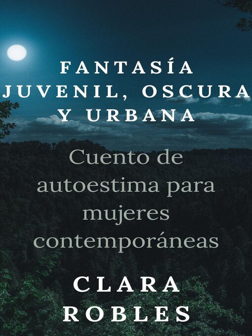 Title details for Fantasía juvenil, oscura y urbana. Cuento de autoestima para mujeres contemporáneas by crecimiento personal - Available